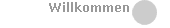 Willkommen